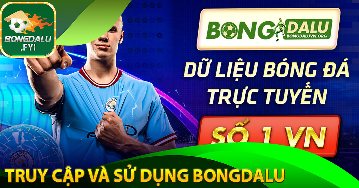 Cách thức truy cập và sử dụng Bongdalu